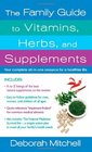 The Family Guide to Vitamins Herbs and Supplements