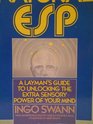 Natural ESP  A Layman's Guide to Unlocking the Extra Sensory Power of Your Mind