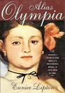 Alias Olympia A Woman's Search for Manet's Notorious Model and Her Own Desire