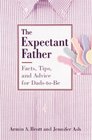 The Expectant Father Facts Tips and Advice for DadsToBe