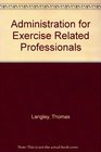 Administration for ExerciseRelated Professions