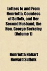 Letters to and From Henrietta Countess of Suffolk and Her Second Husband the Hon George Berkeley