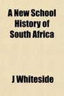 A New School History of South Africa