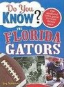 Do You Know the Florida Gators A hardhitting quiz for tailgaters refereehaters armchair quarterbacks and anyone who'd kill for their team