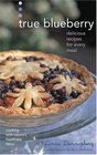 True Blueberry: Delicious Recipes for Every Meal