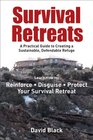 Survival Retreats A Practical Guide to Creating a Sustainable Defendable Refuge