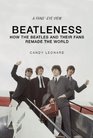 Beatleness: How the Beatles and Their Fans Remade the World