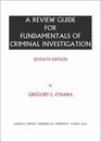 A Review Guide for Fundamentals of Criminal Investigation