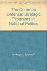 The Common Defense Strategic Programs in National Politics