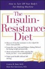 The InsulinResistance Diet  How to Turn Off Your Body's FatMaking Machine
