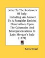 Letter To The Reviewers Of Italy Including An Answer To A Pamphlet Entitled Observations Upon The Calumnies And Misrepresentations In Lady Morgan's Italy