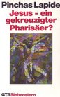 Jesus Ein gekreuzigter Pharisaer