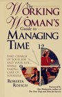 The Working Woman's Guide to Managing Time Take Charge of Your Job and Your LifeWhile Taking Care of Yourself