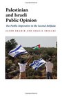 Palestinian and Israeli Public Opinion The Public Imperative in the Second Intifada