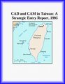 CAD and CAM in Taiwan A Strategic Entry Report 1995