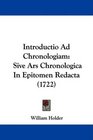 Introductio Ad Chronologiam Sive Ars Chronologica In Epitomen Redacta