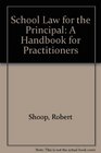 School Law for the Principal A Handbook for Practitioners
