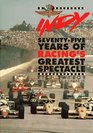 Indy SeventyFive Years of Racing's Greatest Spectacle