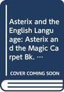 Asterix and the English Language Asterix and the Magic Carpet Bk 2