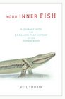 Your Inner Fish A Journey into the 35BillionYear History of the Human Body