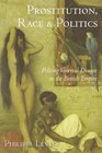 Prostitution Race and Politics Policing Venereal Disease in the British Empire