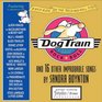 Dog Train CD And 16 Other Improbable Songs