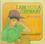 I Am Not a Crybaby