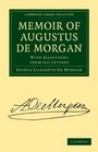 Memoir of Augustus De Morgan With Selections from His Letters