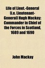 Life of LieutGeneral  Hugh Mackay Commander in Chief of the Forces in Scotland 1689 and 1690