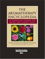 The Aromatherapy Encyclopedia A Concise Guide to Over 385 Plant Oils