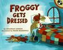 Froggy Gets Dressed