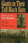 Giants in Their Tall Black Hats Essays on the Iron Brigade