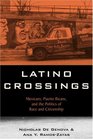 Latino Crossings Mexicans Puerto Ricans and the Politics of Race and Citizenship