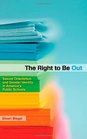 The Right to Be Out Sexual Orientation and Gender Identity in America's Public Schools