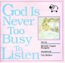 God Is Never Too Busy to Listen