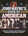 John Wayne's Book of American Grit Stories of Courage and Perseverance Throughout Our Nation's History