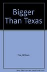 Bigger Than Texas