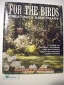 For the Birds Creating a Sanctuary  A Guide to Feeding Housing and Watching Our Feathered Companions