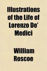 Illustrations of the Life of Lorenzo De' Medici