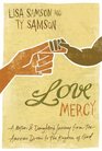 Love Mercy A Mother and Daughter's Journey from the American Dream to the Kingdom of God