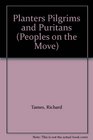Planters Pilgrims and Puritans