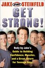 GET STRONG Body By Jake's Guide to Building Confidence Muscles and a Great Future for Teenage Guys