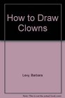 How to Draw Clowns