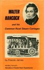 Walter Hancock and His Common Road Steam Carriages