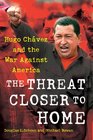 The Threat Closer to Home Hugo Chavez and the War Against America