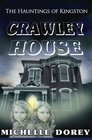 Crawley House: A Haunting In Kingston (Hauntings In Kingston) (Volume 1)