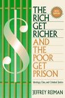 Rich Get Richer and the Poor Get Prison The Ideology Class and Criminal Justice