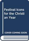 Festival Icons for the Church's Year