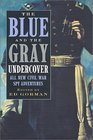 The Blue and the Gray Undercover All New Civil War Spy Adventures
