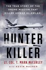 Hunter Killer The True Story of the Drone Mission That Killed Anwar alAwlaki